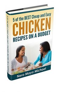 Download Chicken: Cheap and Easy Chicken Recipes on a Budget pdf, epub, ebook