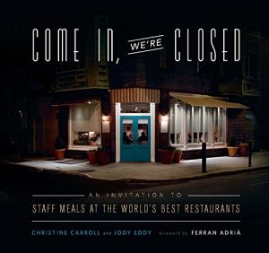 Download Come In, We’re Closed: An Invitation to Staff Meals at the World’s Best Restaurants pdf, epub, ebook