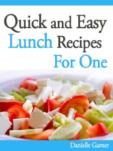Download Quick and Easy Lunch Recipes For One pdf, epub, ebook
