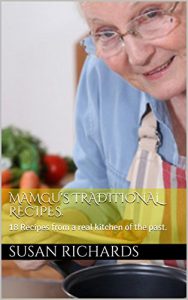 Download Mamgu’s Traditional Recipes.: 18 Recipes from a real kitchen of the past. pdf, epub, ebook