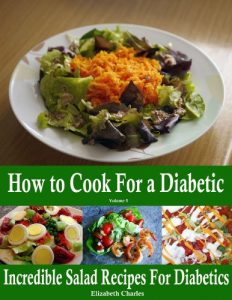 Download How to Cook For a Diabetic – Incredible Salad Recipes For Diabetics pdf, epub, ebook