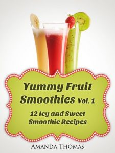 Download Yummy Fruit Smoothies Vol. 1 (12 Icy and Sweet Smoothie Recipes) pdf, epub, ebook