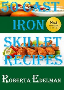 Download 50 CAST IRON SKILLET RECIPES (Cast Iron Skillet and Dutch Oven Recipes) pdf, epub, ebook