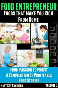 Download Food Entrepreneur: Foods That Make You Rich From Home (From Passion To Profit – A Compilation Of Profitable Food Entrepreneur Stories Book 3) pdf, epub, ebook