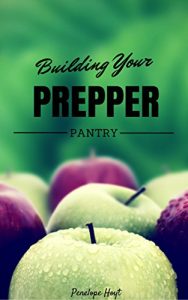 Download Building Your Prepper Pantry (The Prepper Life Book 4) pdf, epub, ebook