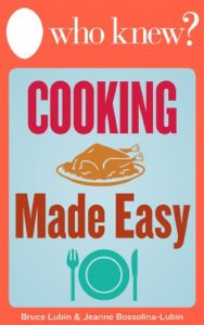 Download Who Knew? Cooking Made Easy: The Best Tips and Tricks for Delicious Breakfasts, Lunches, and Family Dinners (and What to Do When You Mess It Up) (Who Knew Tips) pdf, epub, ebook