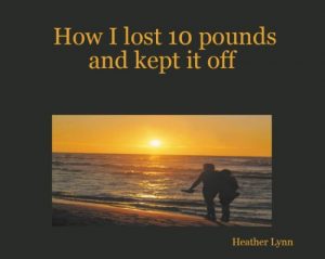 Download How I lost 10 pounds and kept it off pdf, epub, ebook