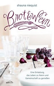 Download Brot und Wein: Eine Einladung, das Leben zu feiern und Gemeinschaft zu genießen. (German Edition) pdf, epub, ebook