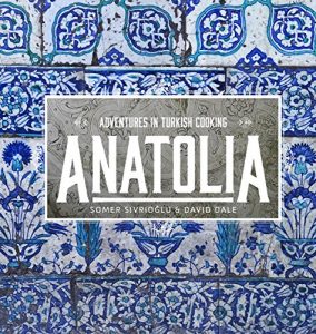 Download Anatolia: Adventures in Turkish Cooking pdf, epub, ebook