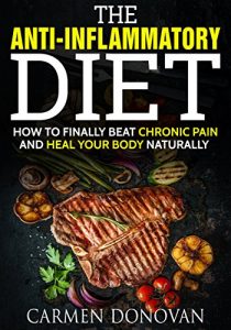 Download Anti Inflammatory Diet: How To Finally Beat Chronic Pain and Heal Your Body Naturally – INCLUDES 2 WEEK DIET PLAN pdf, epub, ebook