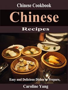 Download Chinese Recipes: Easy and Delicious Dishes to Prepare, Chinese Cookbook pdf, epub, ebook