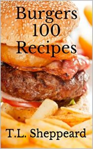 Download Burgers 100 Recipes pdf, epub, ebook