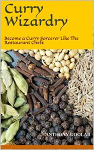Download Curry Wizardry: Become a Curry Sorcerer Like The Restaurant Chefs pdf, epub, ebook