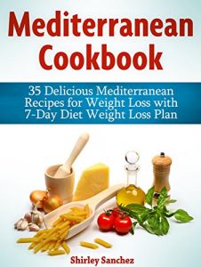 Download Mediterranean Cookbook: 35 Delicious Mediterranean Recipes for Weight Loss with 7-Day Diet Weight Loss Plan (mediterranean diet cookbook, mediterranean cookbook, mediterranean diet) pdf, epub, ebook