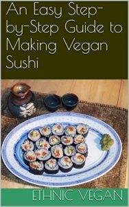 Download An Easy Step-by-Step Guide to Making Vegan Sushi pdf, epub, ebook