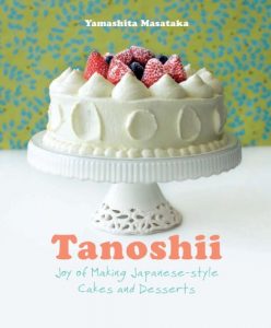Download Tanoshii: Joy of Making Japanese-style Cakes & Desserts pdf, epub, ebook