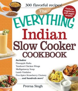Download The Everything Indian Slow Cooker Cookbook: Includes Pineapple Raita, Tandoori Chicken Wings, Mulligatawny Soup, Lamb Vindaloo, Five-Spice Strawberry Chutney…and hundreds more! (Everything®) pdf, epub, ebook