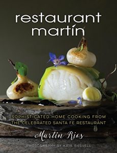 Download The Restaurant Martin Cookbook: Sophisticated Home Cooking From the Celebrated Santa Fe Restaurant pdf, epub, ebook