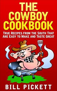 Download The Cowboy Cookbook: True Recipes from the South That Are Easy to Make and Taste Great pdf, epub, ebook