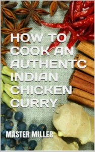 Download How to cook an authentic Indian chicken curry pdf, epub, ebook