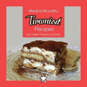 Download Tiramisu Recipes from Italian Friends and Family (Italian Cookery Books – Desserts Book 1) pdf, epub, ebook