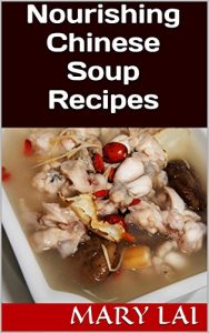 Download Nourishing Chinese Soup Recipes: For Health And Longevity pdf, epub, ebook