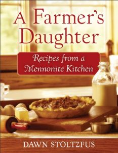 Download A Farmer’s Daughter: Recipes from a Mennonite Kitchen pdf, epub, ebook