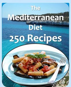 Download Mediterranean Diet Cookbook: 250  Mediterranean Recipes  – Mediterranean Diet Recipes for Beginners (mediterranean diet, mediterranean diet cookbook, mediterranean cookbook, mediterranean recipes) pdf, epub, ebook