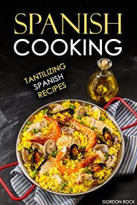 Download Spanish Cooking: Tantilizing Spanish Recipes pdf, epub, ebook