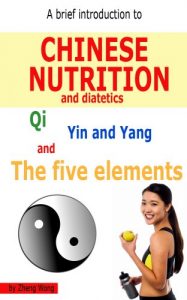 Download A Brief Introduction to Chinese Nutrition and Dietetics – Qi, Yin Yang and the five elements pdf, epub, ebook