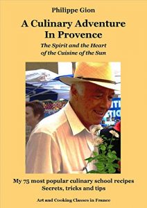 Download A Culinary Adventure in Provence: The Spirit and the Heart of the Cuisine of the Sun pdf, epub, ebook