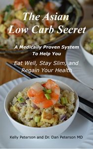 Download The Asian Low Carb Secret: A Medically Proven System to Help You Eat Well, Stay Slim and Regain Your Health pdf, epub, ebook