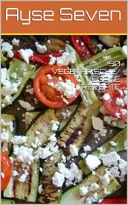 Download 50 Vegetarische/ Vegane Rezepte (Turkisch Kochen 7) (German Edition) pdf, epub, ebook