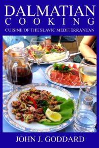 Download Dalmatian Cooking: Cuisine of the Slavic Mediterranean pdf, epub, ebook