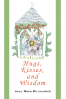 Hugs, Kisses, and Wisdom