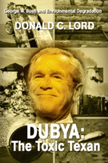 Dubya: The Toxic Texan
