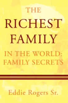 The Richest Family in the World: Family Secrets