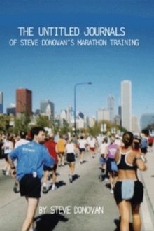 The Untitled Journals of Steve Donovan's Marathon Training