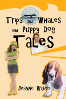 TRIPS AND WHALES AND PUPPY DOG TALES