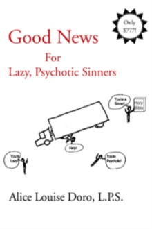 Good News For Lazy, Psychotic Sinners