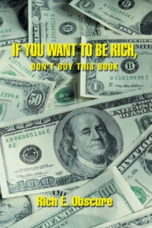 If You Want To Be Rich, Don't Buy This Book