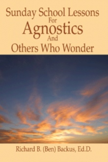 SUNDAY SCHOOL LESSONS FOR AGNOSTICS AND OTHERS WHO WONDER