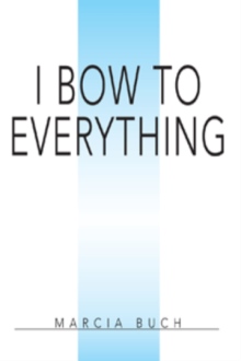I Bow To Everything