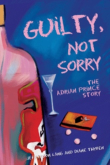 Guilty, Not Sorry