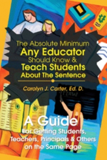The Absolute Minimum Any Educator Should Know & Teach Students About The Sentence