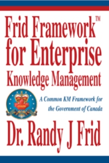 Frid FrameworkTM for Enterprise Knowledge Management