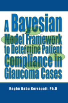 A Bayesian Model Framework to Determine Patient Compliance in  Glaucoma Cases