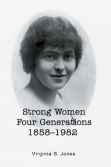 Strong Women Four Generations 1858 - 1982