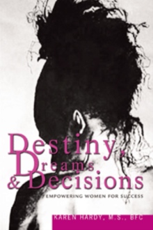 Destiny, Dreams & Decisions