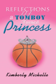 REFLECTIONS OF A Tomboy TURNED Princess